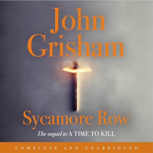 Sycamore Row: Jake Brigance, hero of A TIME TO KILL, is back - John Grisham