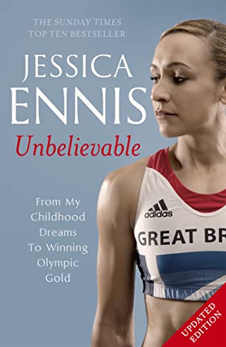 Beispielbild fr Jessica Ennis: Unbelievable - From My Childhood Dreams To Winning Olympic Gold: The life story of Team GB's Olympic Golden Girl zum Verkauf von WorldofBooks