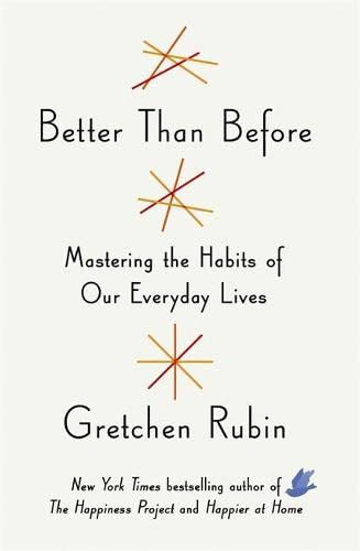 Stock image for Better Than Before : Mastering the Habits of Our Everyday Lives for sale by Better World Books