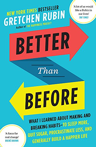 9781444769012: Better Than Before: What I Learned About Making and Breaking Habits