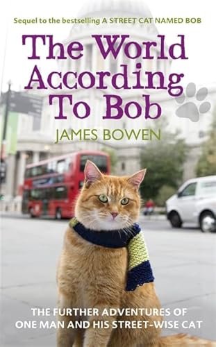 Imagen de archivo de The World According to Bob : The Further Adventures of One Man and His Streetwise Cat a la venta por Better World Books