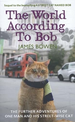 9781444777567: The World According to Bob: The further adventures of one man and his street-wise cat