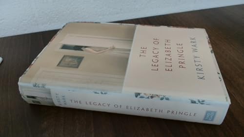 The Legacy Of Elizabeth Pringle (SCARCE FIRST EDITION, FIRST PRINTING SIGNED BY AUTHOR, KIRSTY WARK)