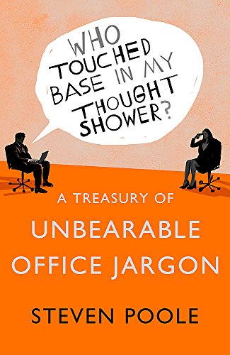 Stock image for Who Touched Base in my Thought Shower?: A Treasury of Unbearable Office Jargon for sale by SecondSale