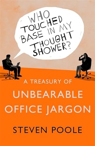 Beispielbild fr Who Touched Base in My Thought Shower?: A Treasury of Unbearable Office Jargon zum Verkauf von WorldofBooks