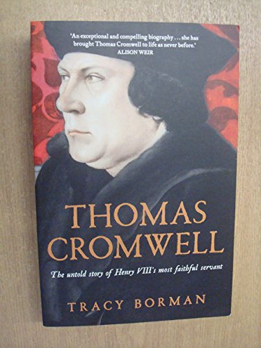 Stock image for Thomas Cromwell : The Untold Story of Henry VIII's Most Faithful Servant for sale by Better World Books: West