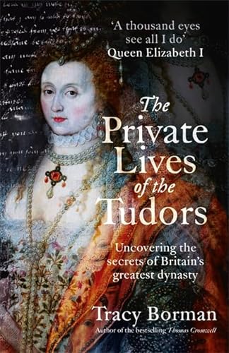 Imagen de archivo de The Private Lives of the Tudors: Uncovering the Secrets of Britain's Greatest Dynasty a la venta por WorldofBooks
