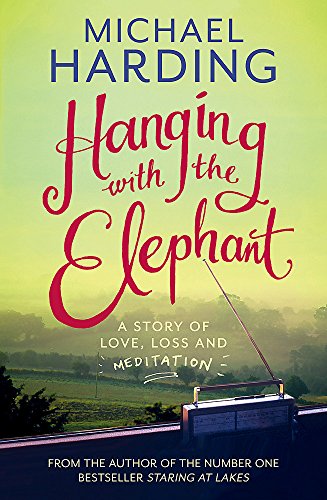 Beispielbild fr Hanging with the Elephant: A Story of Love, Loss and Meditation zum Verkauf von WorldofBooks