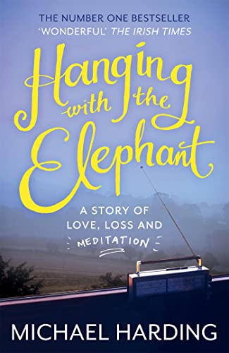 Beispielbild fr Hanging with the Elephant: A Story of Love, Loss and Meditation zum Verkauf von Books From California