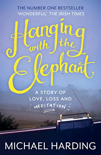 Imagen de archivo de Hanging with the Elephant: A Story of Love, Loss and Meditation a la venta por SecondSale