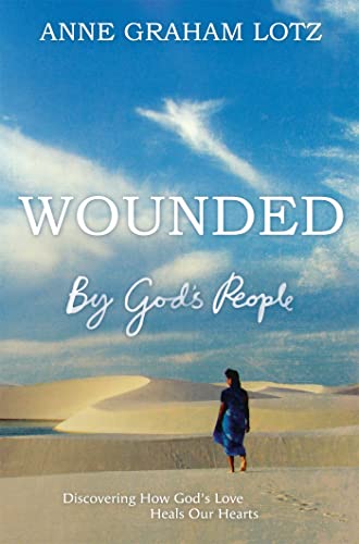 Beispielbild fr Wounded by God's People : Discovering How God's Love Heals Our Hearts zum Verkauf von Smartbuy