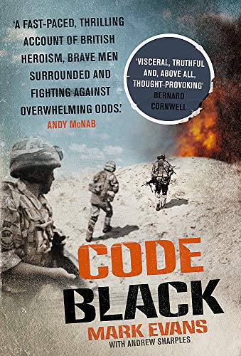 Beispielbild fr Code Black: Cut off and facing overwhelming odds: the siege of Nad Ali: A junior officer's story of war and madness zum Verkauf von WorldofBooks