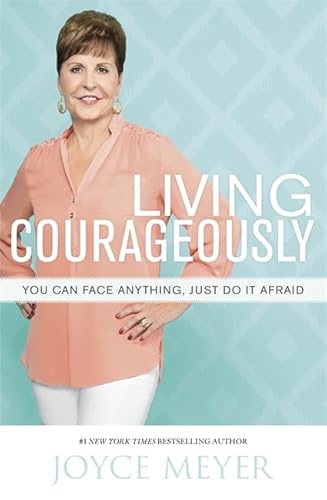 9781444785692: Living Courageously: You Can Face Anything, Just Do It Afraid