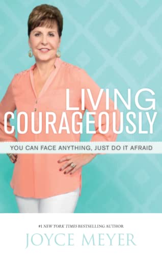 Beispielbild fr Living Courageously: You Can Face Anything, Just Do It Afraid zum Verkauf von WorldofBooks