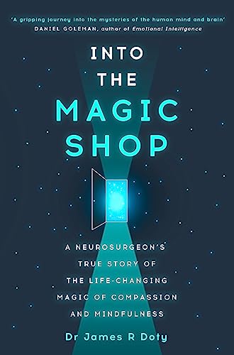9781444786187: Into the Magic Shop: A neurosurgeon's true story of the life-changing magic of compassion and mindfulness