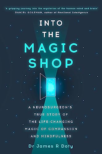 Stock image for Into the Magic Shop: A neurosurgeon's true story of the life-changing magic of compassion and mindfulness for sale by AwesomeBooks