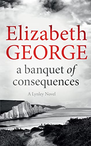 9781444786651: A Banquet of Consequences : An Inspector Lynley Novel 16: Elizabeth George