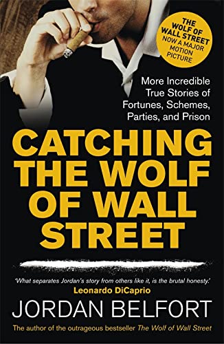 9781444786835: Catching The Wolf Of Wall Street: More Incredible True Stories of Fortunes, Schemes, Parties, and Prison