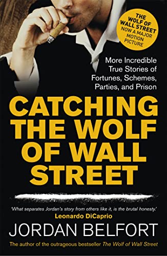 Stock image for Catching the Wolf of Wall Street: More Incredible True Stories of Fortunes, Schemes, Parties, and Prison for sale by WorldofBooks