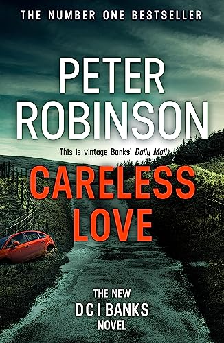 Stock image for Careless Love: DCI Banks 25: The 25th DCI Banks crime novel from The Master of the Police Procedural for sale by Bestsellersuk