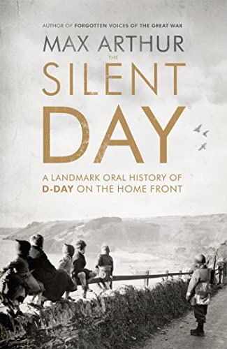 Beispielbild fr The Silent Day: A Landmark Oral History of D-Day on the Home Front zum Verkauf von WorldofBooks