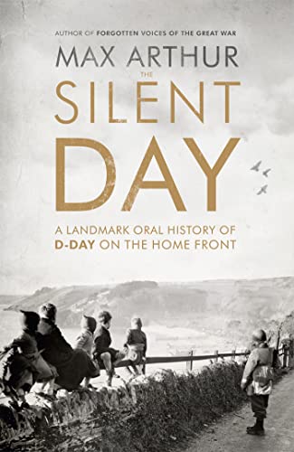 Stock image for The Silent Day: A Landmark Oral History of D-Day on the Home Front for sale by WorldofBooks