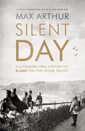 Beispielbild fr The Silent Day: A Landmark Oral History of D-Day on the Home Front zum Verkauf von WorldofBooks