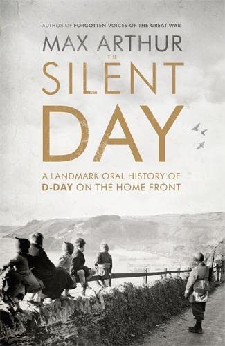 9781444787535: The Silent Day: A Landmark Oral History of D-day on the Home Front