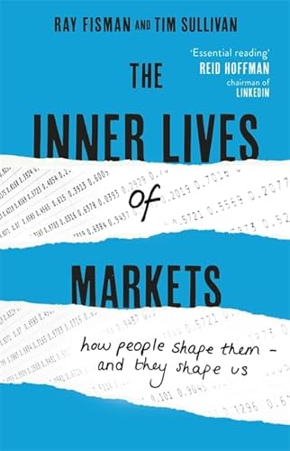 Stock image for The Inner Lives of Markets: How People Shape Them - And They Shape Us for sale by Majestic Books