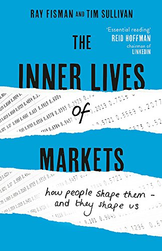 Beispielbild fr The Inner Lives of Markets : How People Shape Them and They Shape Us zum Verkauf von Better World Books Ltd