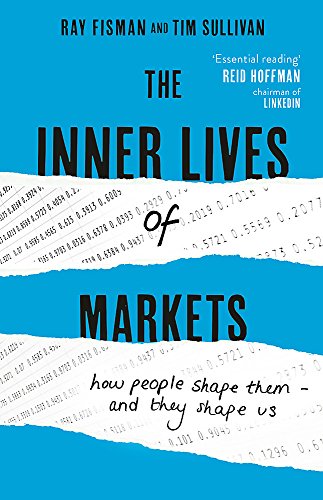 9781444788617: The Inner Lives of Markets: How People Shape Them - And They Shape Us