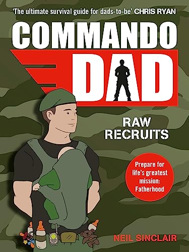 Beispielbild fr Commando Dad: Advice for Raw Recruits: From pregnancy to birth zum Verkauf von WorldofBooks