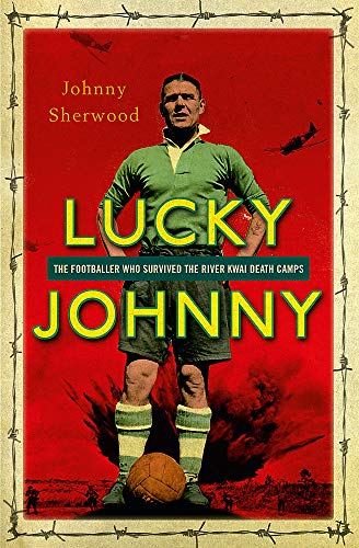 Beispielbild fr Lucky Johnny: The Footballer Who Survived the River Kwai Death Camps zum Verkauf von Anybook.com