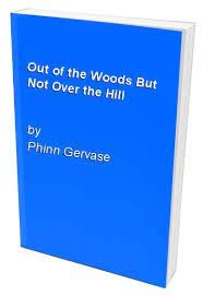 Beispielbild fr Out of the Woods But Not Over the Hill zum Verkauf von WorldofBooks