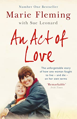 Imagen de archivo de An Act of Love One Woman's Remarkable Life Story and Her Fight for the Right to Die w a la venta por Revaluation Books