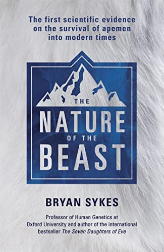 9781444791259: The Nature of the Beast: The first genetic evidence on the survival of apemen, yeti, bigfoot and other mysterious creatures into modern times