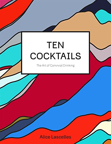 Beispielbild fr Ten Cocktails: The Art of Convivial Drinking zum Verkauf von Books From California