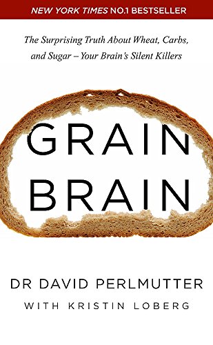 Beispielbild fr Grain Brain: The Surprising Truth about Wheat, Carbs, and Sugar - Your Brain's Silent Killers zum Verkauf von Goodwill of Colorado