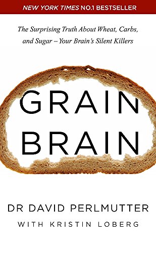 Stock image for Grain Brain: The Surprising Truth about Wheat, Carbs, and Sugar - Your Brain's Silent Killers for sale by Once Upon A Time Books