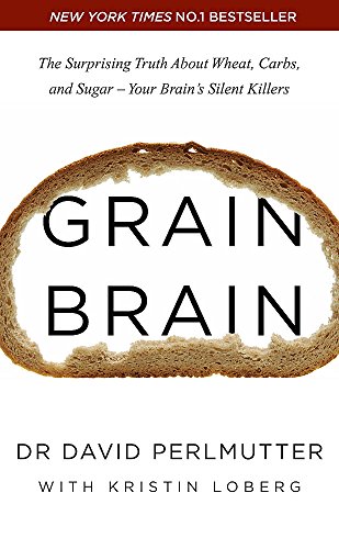 9781444791914: Grain Brain: The Surprising Truth about Wheat, Carbs, and Sugar - Your Brain's Silent Killers