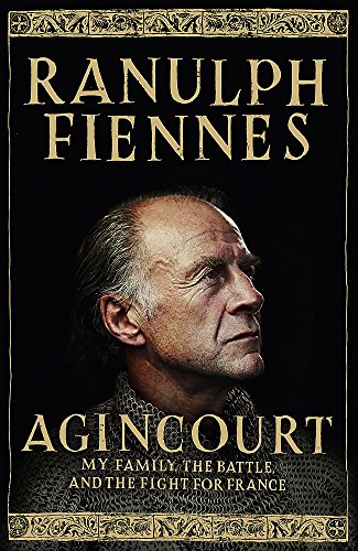 9781444792119: Agincourt: My Family, the Battle and the Fight for France