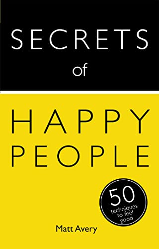 Beispielbild fr Secrets of Happy People: 50 Techniques to Feel Good zum Verkauf von ThriftBooks-Atlanta