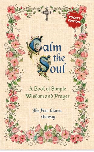 Stock image for Calm the Soul: A Book of Simple Wisdom and Prayer for sale by ThriftBooks-Atlanta