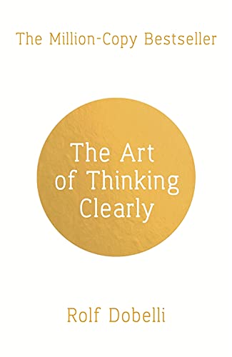Beispielbild für The Art of Thinking Clearly: Better Thinking, Better Decisions zum Verkauf von medimops