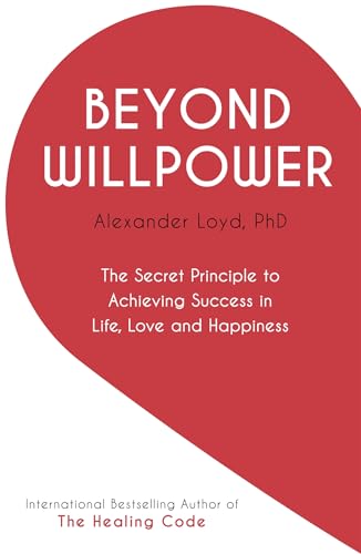 Beispielbild fr Beyond Willpower: The Secret Principle to Achieving Success in Life, Love, and Happiness zum Verkauf von WorldofBooks