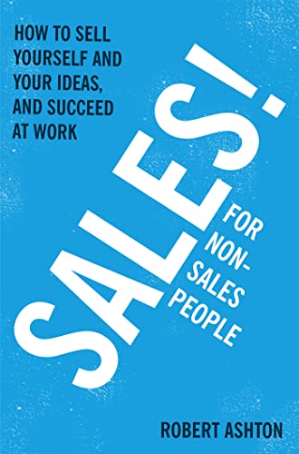 Imagen de archivo de Sales for Non-Salespeople: How to sell yourself and your ideas, and succeed at work a la venta por Bookoutlet1