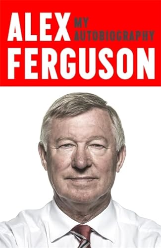 Stock image for ALEX FERGUSON My Autobiography: The life story of Manchester United's iconic manager for sale by WorldofBooks