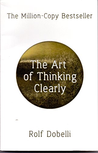 Imagen de archivo de The Art Of Thinking Clearly a la venta por WorldofBooks