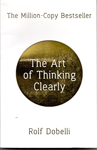 Stock image for The Art Of Thinking Clearly for sale by WorldofBooks
