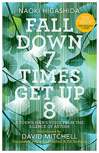 Stock image for Fall Down Seven Times, Get Up Eight: A young man  s voice from the silence of autism for sale by WorldofBooks